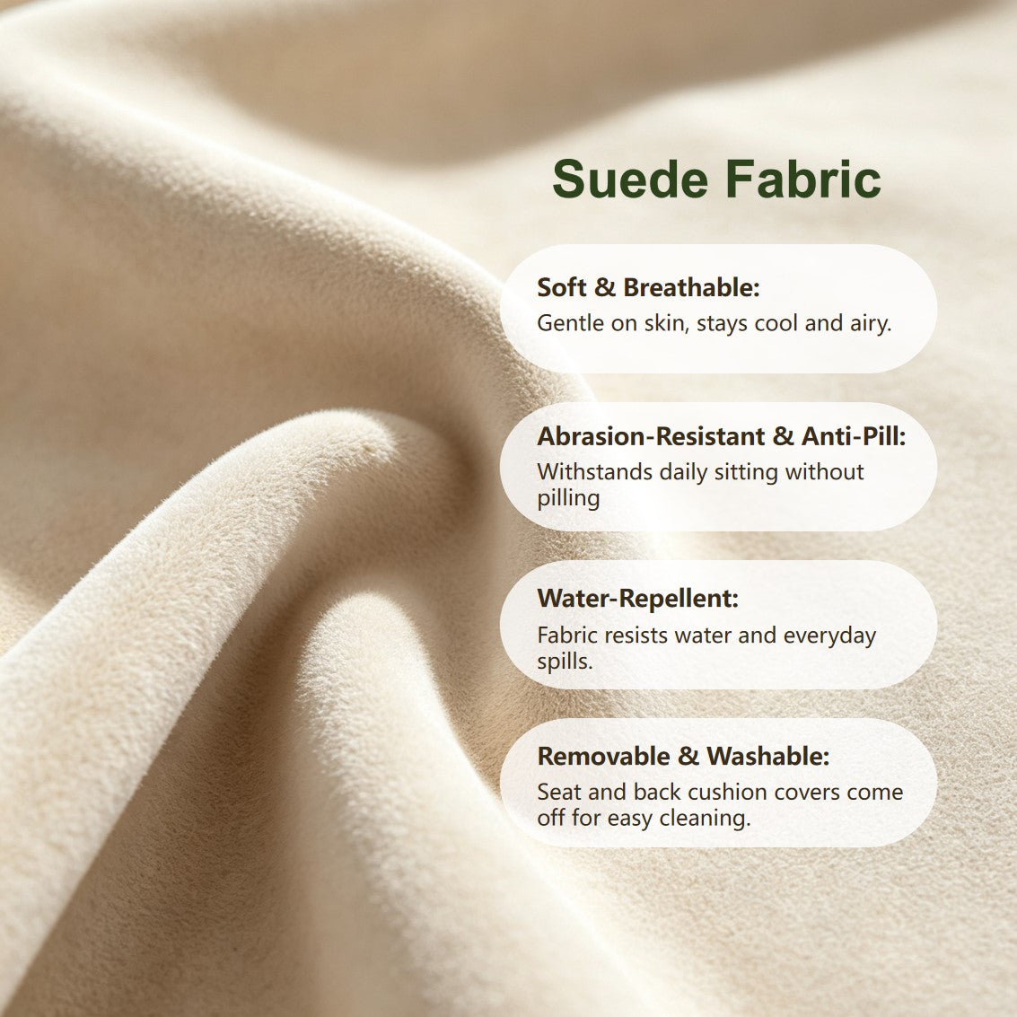 Beige suede upholstery featuring breathable, water-repellent fabric and removable washable covers