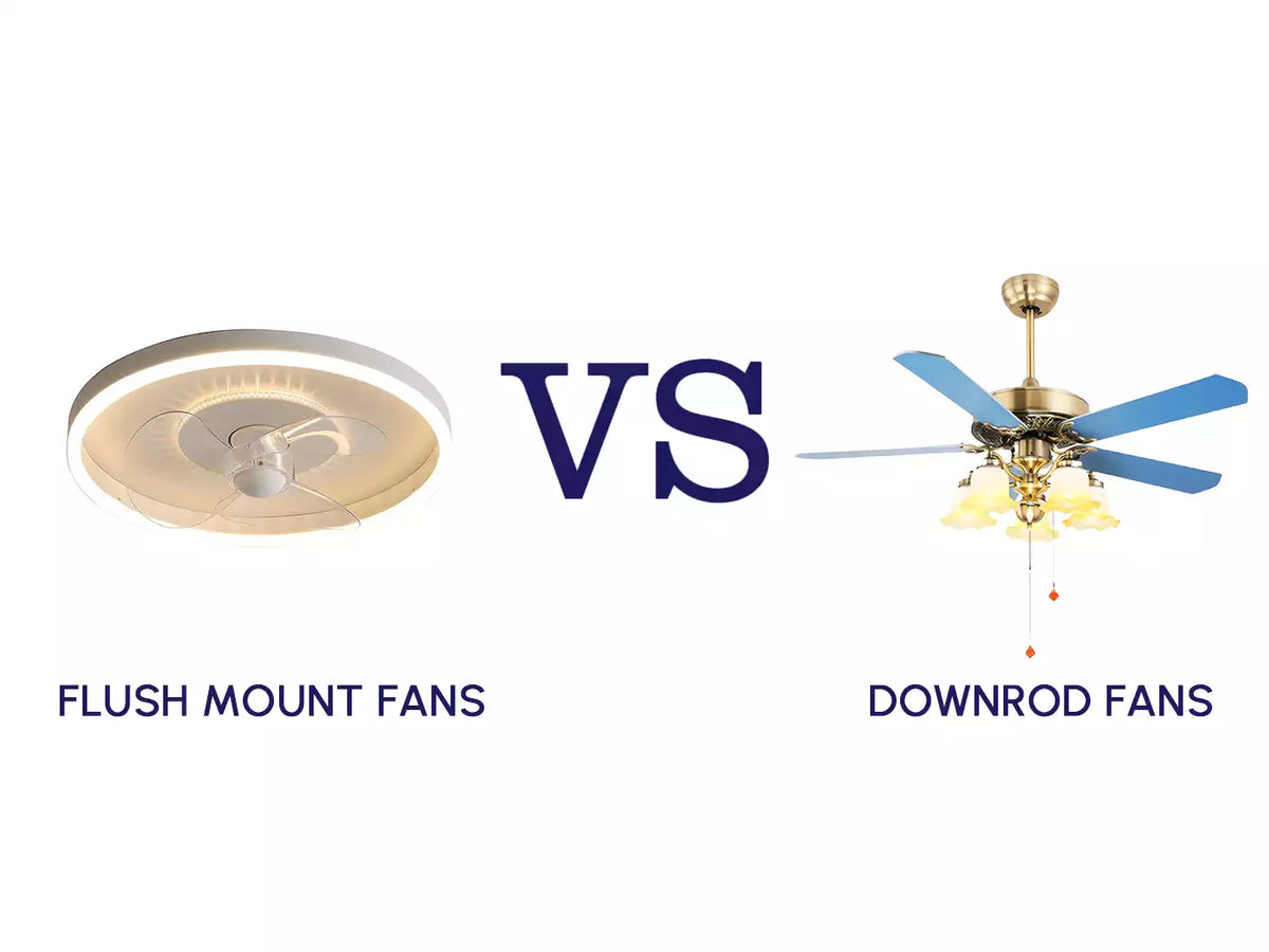 Downrod vs Flush Mount Ceiling Fans: Which One's Right for Your Home?