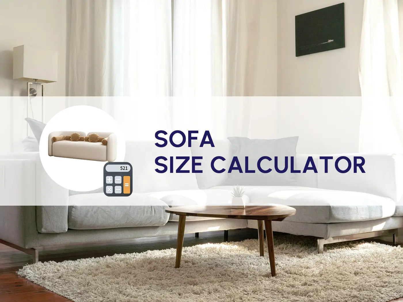 Sofa Size Calculator: Perfect Fit, Bye-Bye Return Hassles